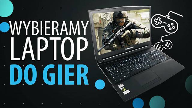 Laptop dla gracza - Czym się kierować przy zakupie?