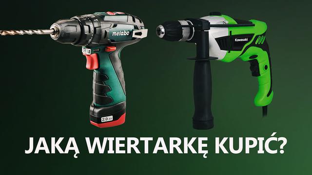 Kupujesz Wiertarkę? Podpowiadamy Jak Wybrać Najlepszy Model!
