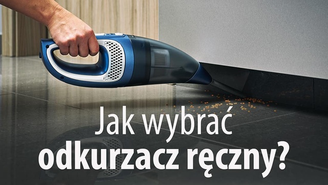 Jak Kupić Odkurzacz Ręczny – Wybieramy Sprzęt Do Walki Z Brudem