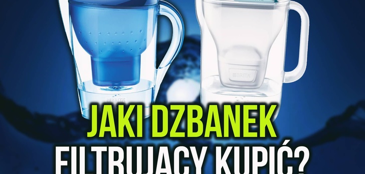 Jaki dzbanek filtrujący wybrać? Poradnik zakupowy