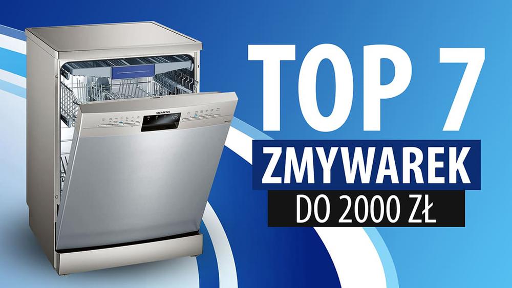 TOP 7 Zmywarek do 2000 zł