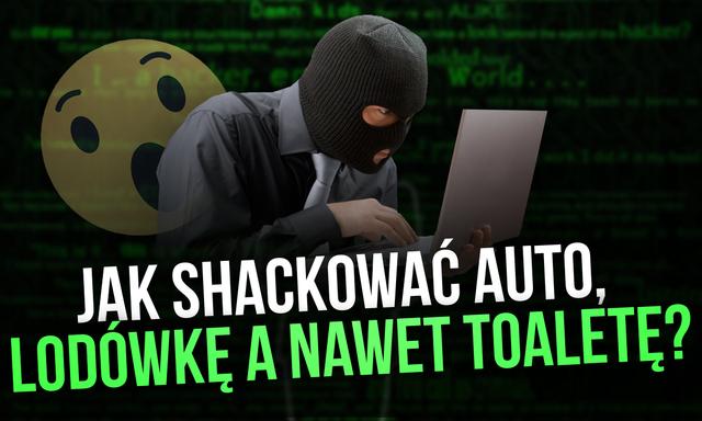 Jak Shackować Auto, Lodówkę, a NAWET TOALETĘ?
