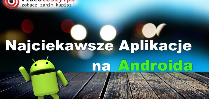 Przegląd Najciekawszych Aplikacji na Androida - część 1 
