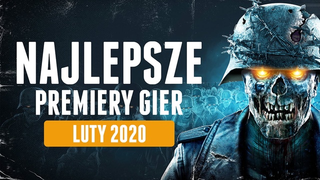 Najlepsze Premiery Gier Luty 2020 - Zombie Army 4, LUNA, Persona 5
