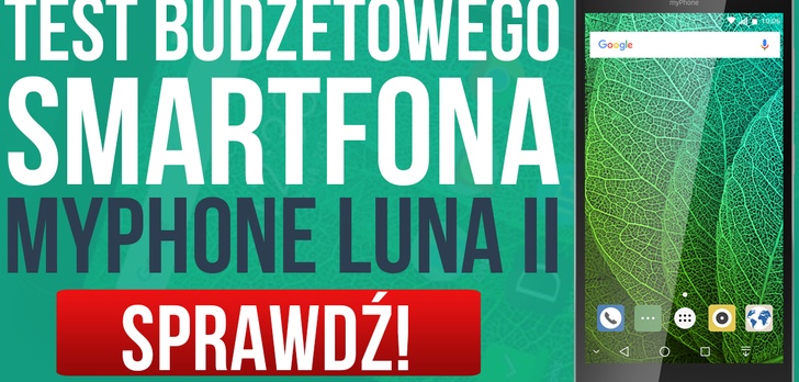 Test Budżetowego Smartfona MyPhone Luna II