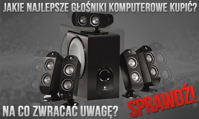 Jakie Najlepsze Głośniki Komputerowe Kupić – Na co Zwracać Uwagę!