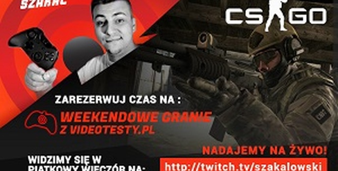 Weekendowe Granie Videotesty.pl z Szakalem CS:GO