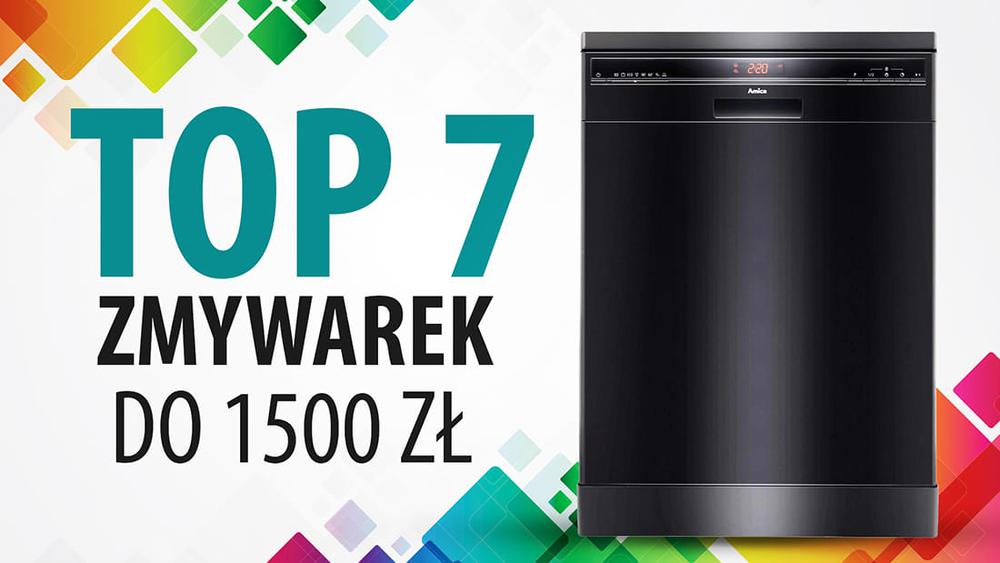 TOP 7 Zmywarek do 1500 zł