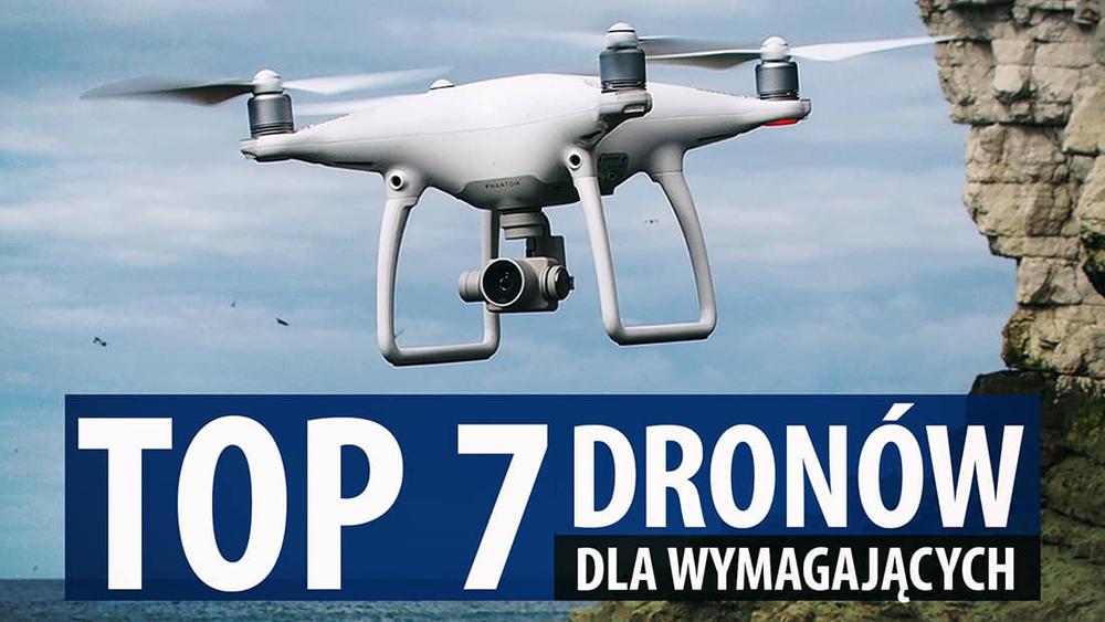 TOP 7 Dronów, dzięki którym nakręcisz efektowne filmiki