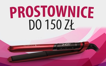 Prostownica do włosów do 150 zł Ranking | TOP 5