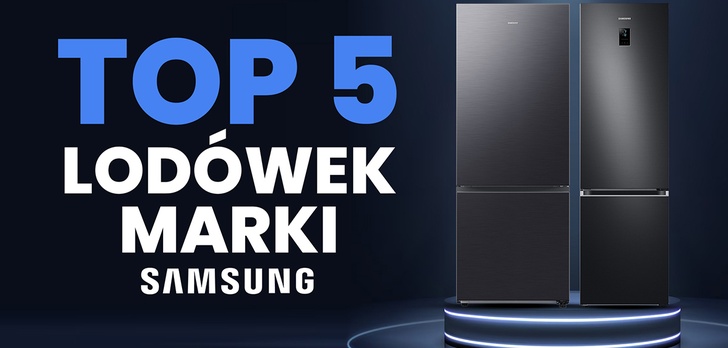 Ranking lodówek marki Samsung | Top 5