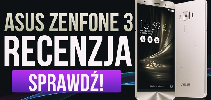 Recenzja Asus Zefone 3 - W Końcu Porządny Flagowiec!