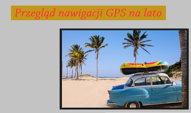 Propozycje Nawigacji GPS na lato