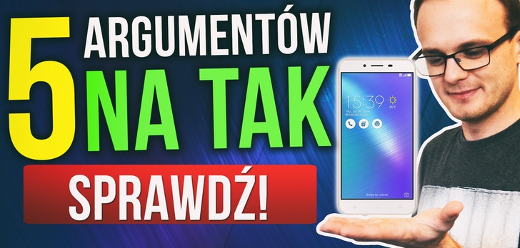 5 Powodów na TAK - Asus Zenfon 3 MAX 5.5