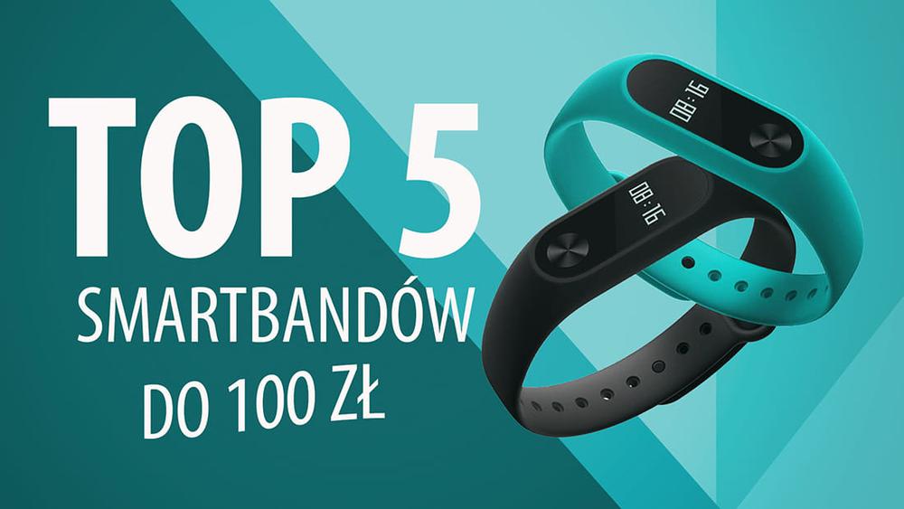 TOP 5 Smartbandów do 100 zł