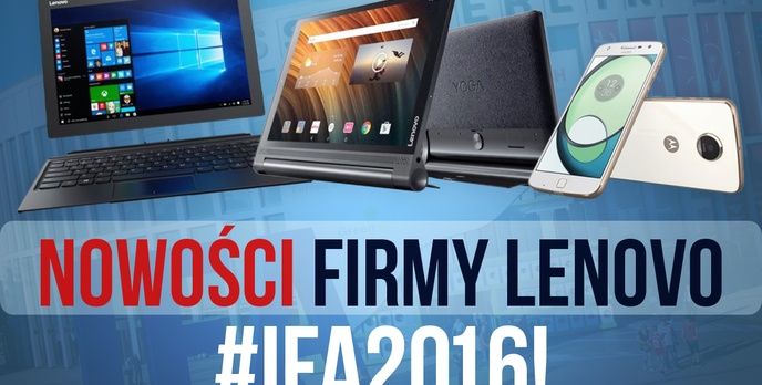 Nowości Firmy Lenovo z IFA 2016!