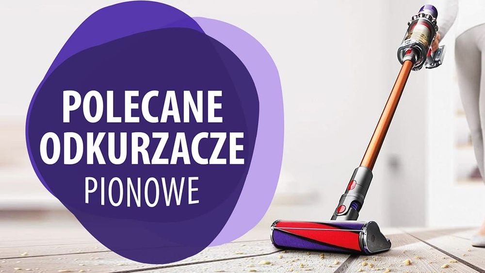 Odkurzacze pionowe - Polecane odkurzacze stojące |TOP 7|