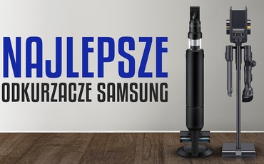 Najlepszy odkurzacz pionowy Samsung | Ranking TOP 3
