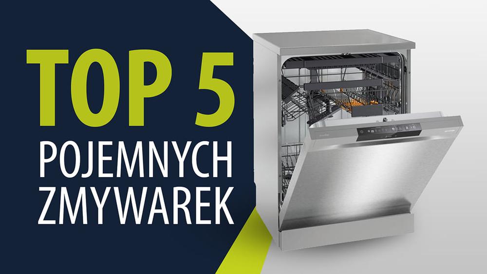 TOP 5 Najpojemniejszych zmywarek w dobrej cenie