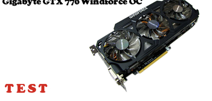 Gigabyte GTX 770 Windforce 3 OC Test Karty Graficznej