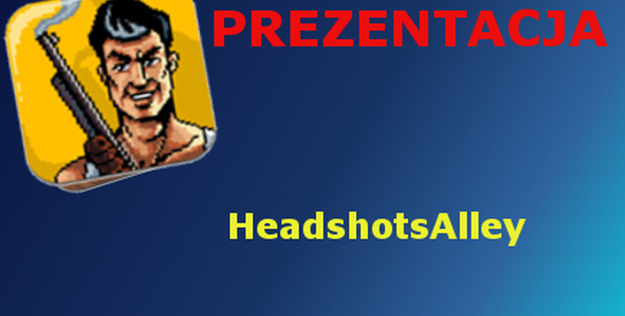 Headshots Alley [Prezentacja]