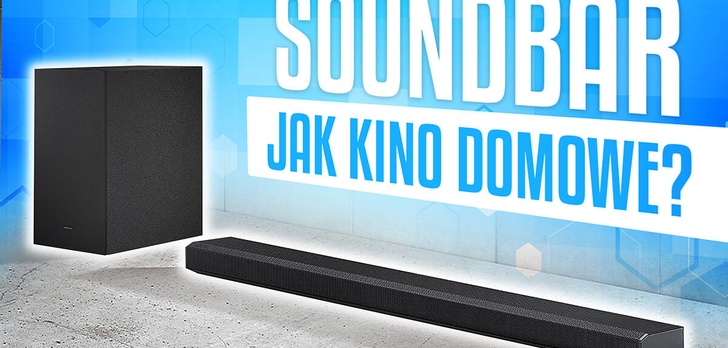 Samsung Q-serii, czyli soundbary, które zawstydzą niejedno kino domowe!