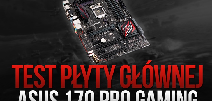 Test Płyty Głównej - ASUS Z170 Pro Gaming
