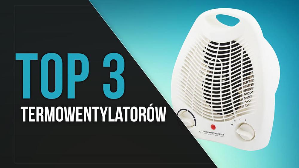 TOP 3 Termowentylatorów - Funkcjonalność Przez Cały Rok!