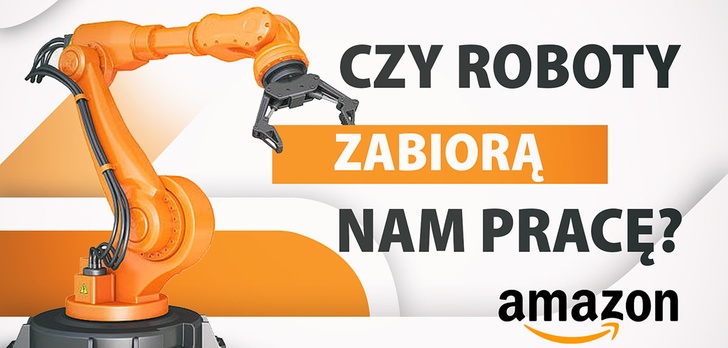 Czy roboty zabiorą nam pracę? Przypadek Amazonu jest dobitny