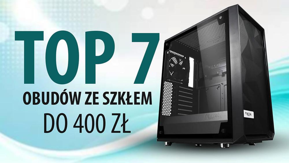 TOP 7 Obudów komputerowych ze szkłem hartowanym do 400 zł