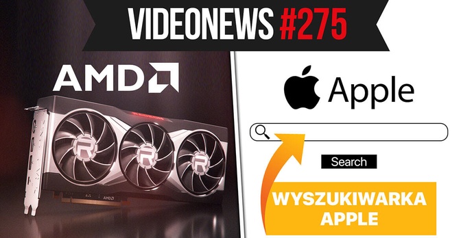 Karty graficzne AMD RX, wyszukiwarka Apple - VideoNews #275