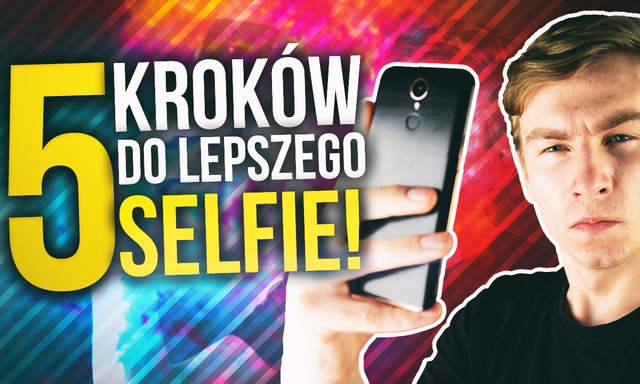 Jak Zrobić Dobre Selfie - PORADNIK