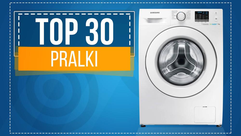Najsolidniejsze Pralki - Ranking Specjalny TOP 30