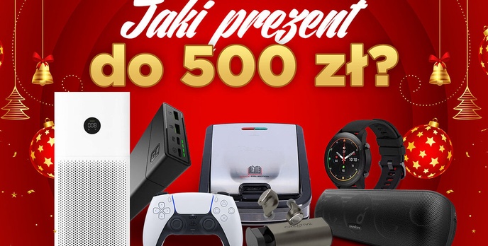 Prezent na święta do 500 złotych - Co kupić pod choinkę?
