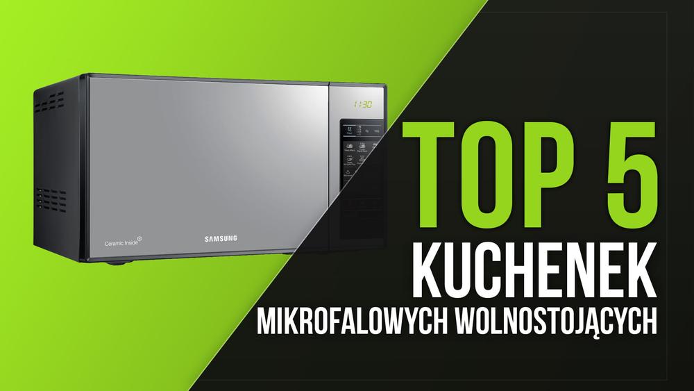 TOP 5 Kuchenek Mikrofalowych Wolnostojących