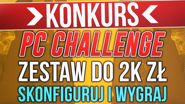 Skonfiguruj Zestaw Komputerowy do 2000zł i Wygraj Go! #PCChallenge KONKURS