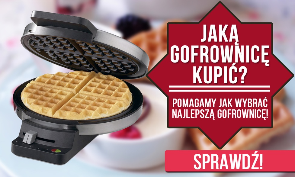 Jaką Gofrownice Kupić? — Podpowiadamy Jak Wybrać Najlepszą Gofrownicę