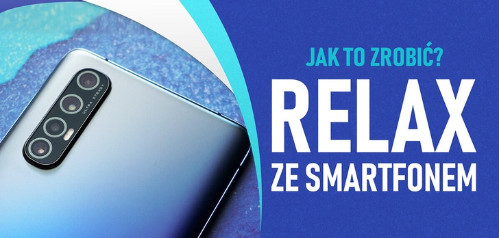 Jak zrelaksować się ze smartfonem? Sprawdzamy Oppo Relax