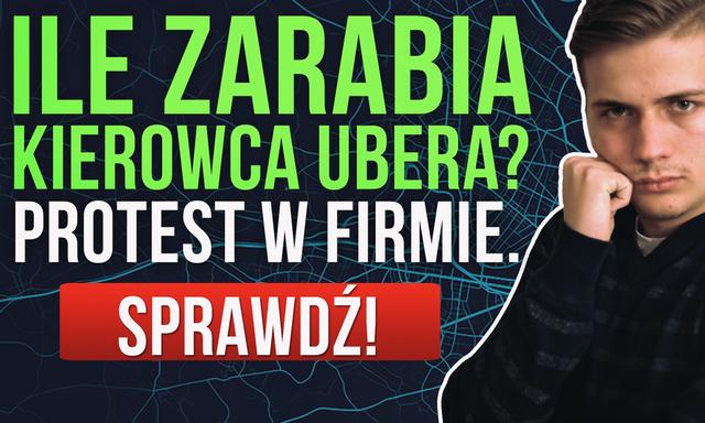 Ile Zarabia Kierowca Ubera? Protest w Firmie!