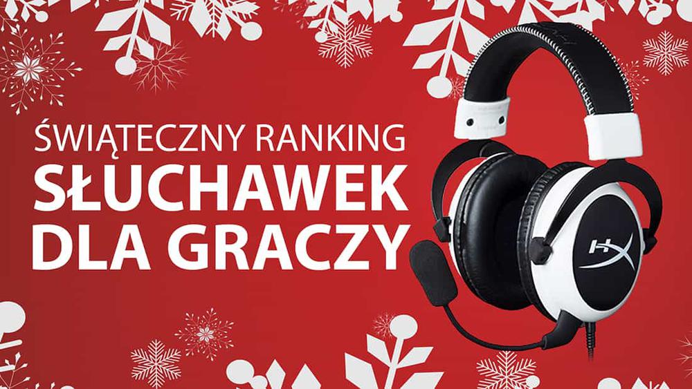 Świąteczny Ranking Najlepszych Słuchawek Dla Graczy