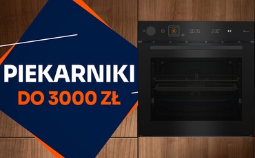 Wielofunkcyjny piekarnik do 3000 zł | Ranking TOP 5