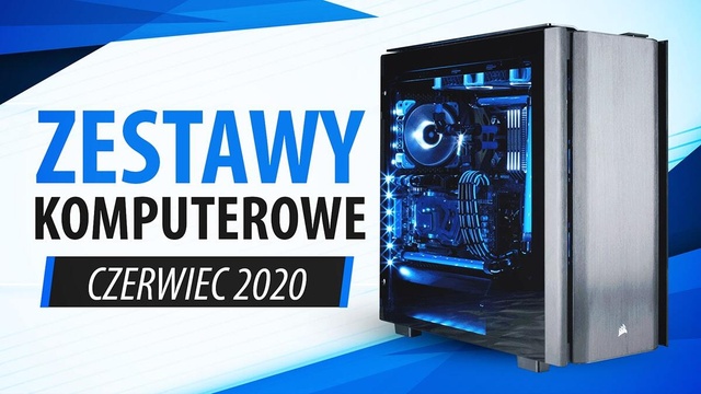 Jaki Komputer Wybrać? Propozycje na Czerwiec 2020