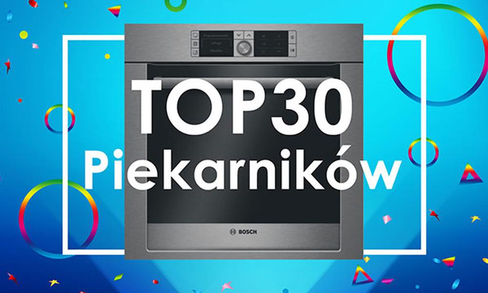 Najgorętsze Modele na Rynku - Prezentujemy TOP 30 Piekarników!