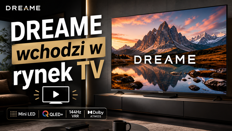 Dreame wchodzi w rynek TV : Mini LED, QLED i nawet miliard kolorów