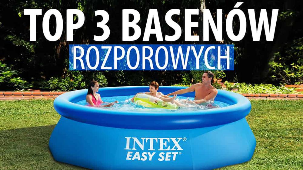 TOP 3 Basenów rozporowych - Ranking polecanych basenów ogrodowych