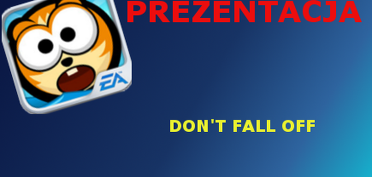 Dont Fall Off [Prezentacja]