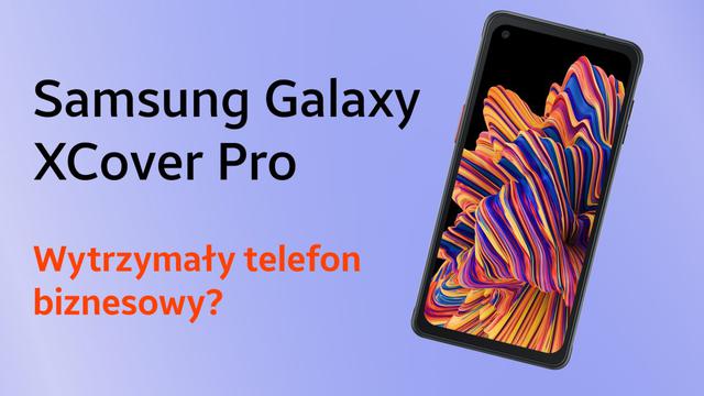 Najlepszy smartfon dla biznesu? Premiera Samsunga Galaxy XCover Pro