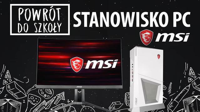 Stanowisko PC od MSI 🎓 Back to School 2018