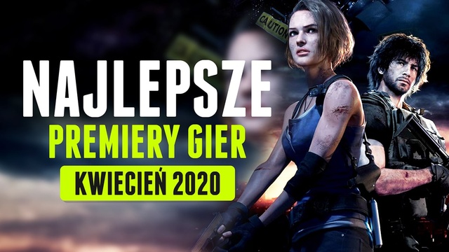 Najlepsze Premiery Gier Kwiecień 2020 - Resident Evil 3, Final Fantasy VII Remake