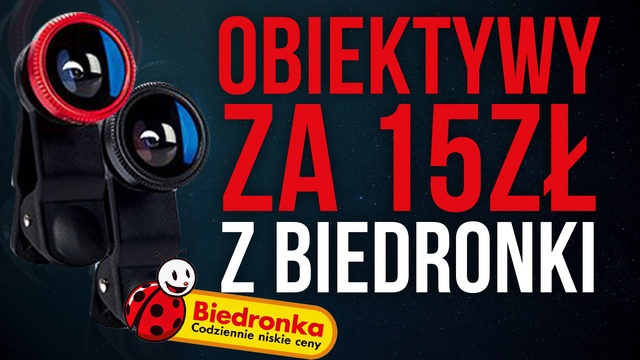 Dobre Obiektywy z Biedronki za 15 zł?